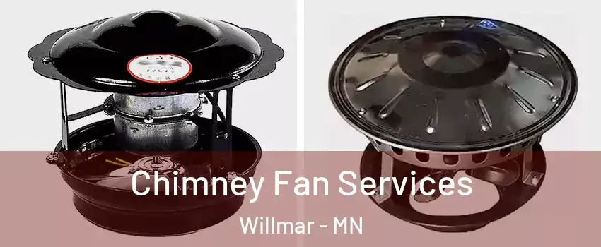  Chimney Fan Services Willmar - MN