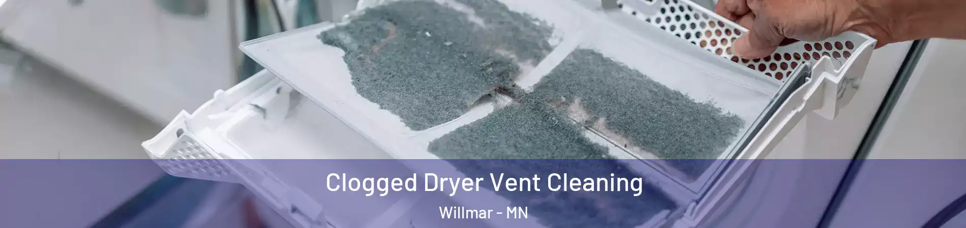  Clogged Dryer Vent Cleaning Willmar - MN
