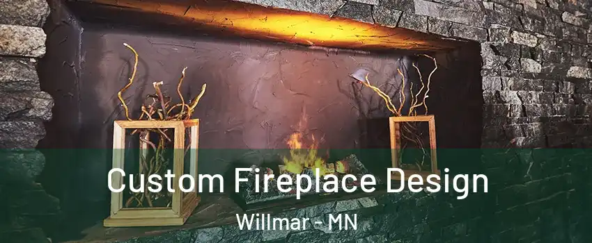  Custom Fireplace Design Willmar - MN