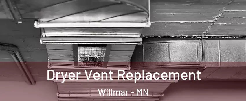  Dryer Vent Replacement Willmar - MN