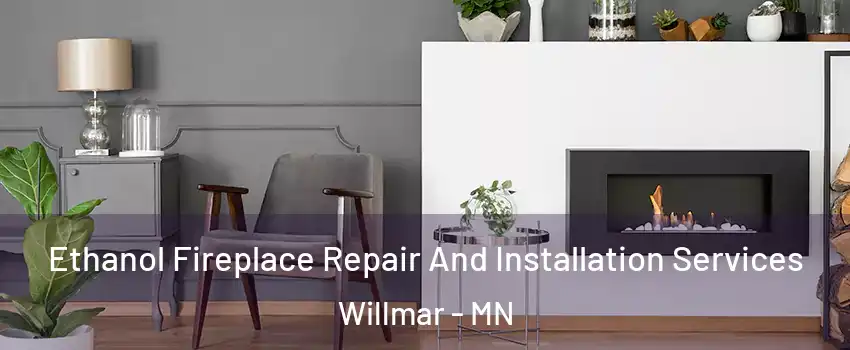  Ethanol Fireplace Repair And Installation Services Willmar - MN