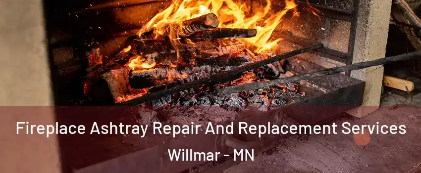  Fireplace Ashtray Repair And Replacement Services Willmar - MN