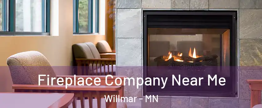  Fireplace Company Near Me Willmar - MN