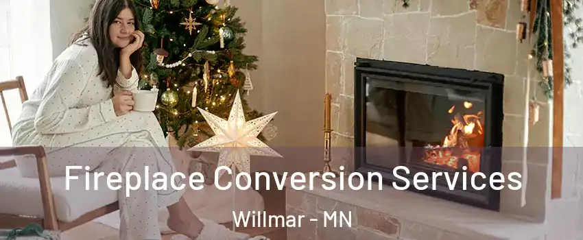  Fireplace Conversion Services Willmar - MN