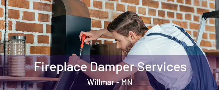  Fireplace Damper Services Willmar - MN