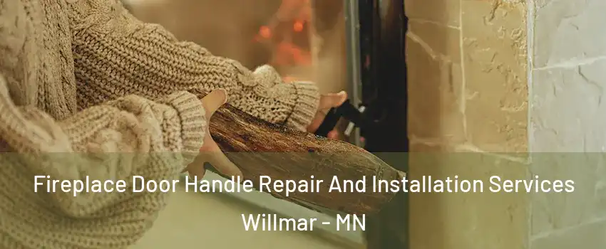  Fireplace Door Handle Repair And Installation Services Willmar - MN