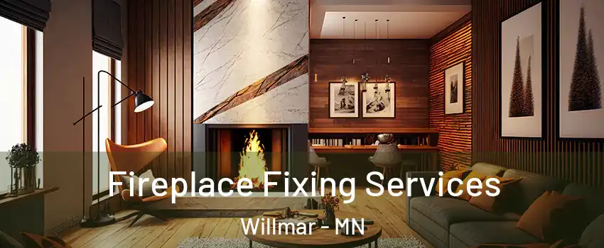  Fireplace Fixing Services Willmar - MN