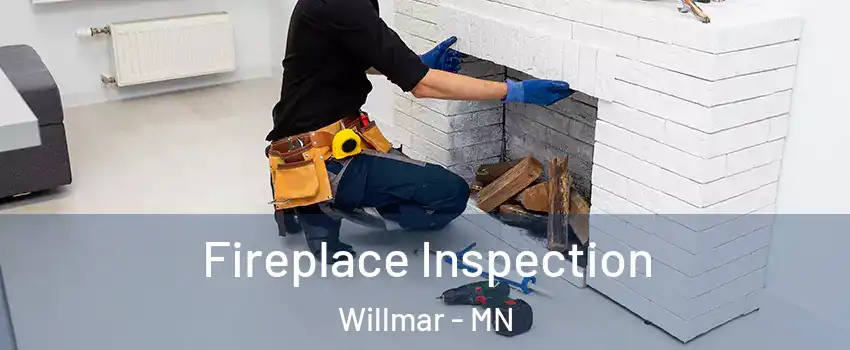  Fireplace Inspection Willmar - MN