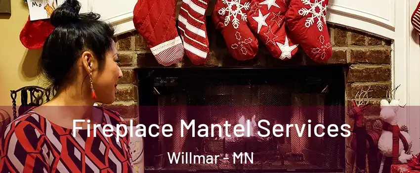  Fireplace Mantel Services Willmar - MN