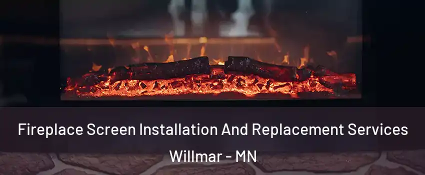 Fireplace Screen Installation And Replacement Services Willmar - MN