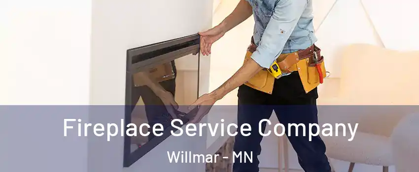  Fireplace Service Company Willmar - MN