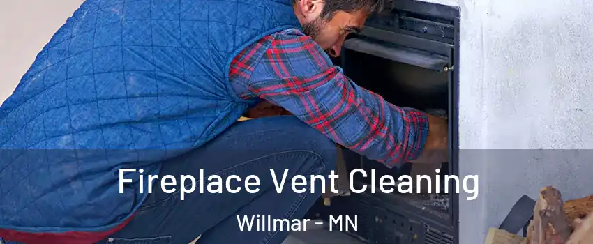  Fireplace Vent Cleaning Willmar - MN