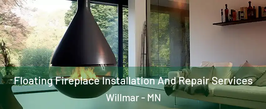  Floating Fireplace Installation And Repair Services Willmar - MN