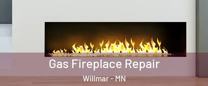  Gas Fireplace Repair Willmar - MN