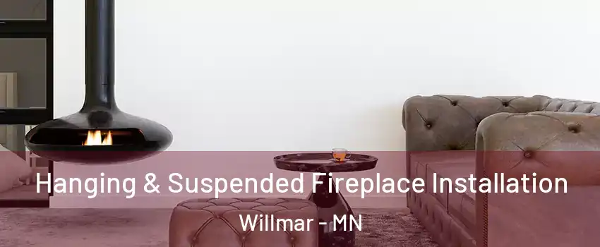  Hanging & Suspended Fireplace Installation Willmar - MN