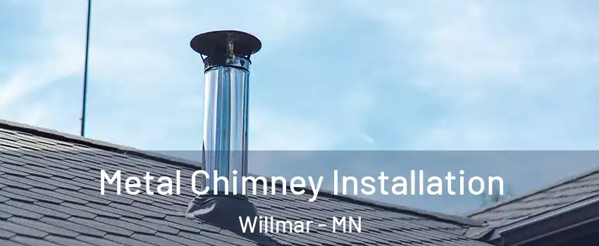 Metal Chimney Installation Willmar - MN