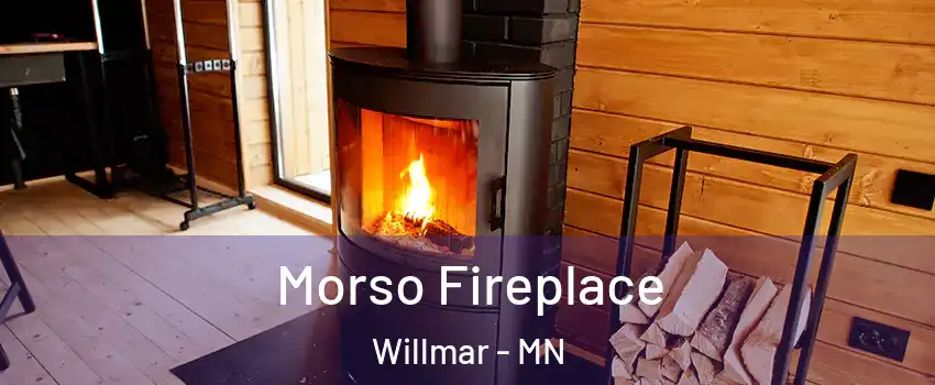  Morso Fireplace Willmar - MN