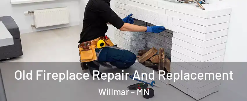  Old Fireplace Repair And Replacement Willmar - MN