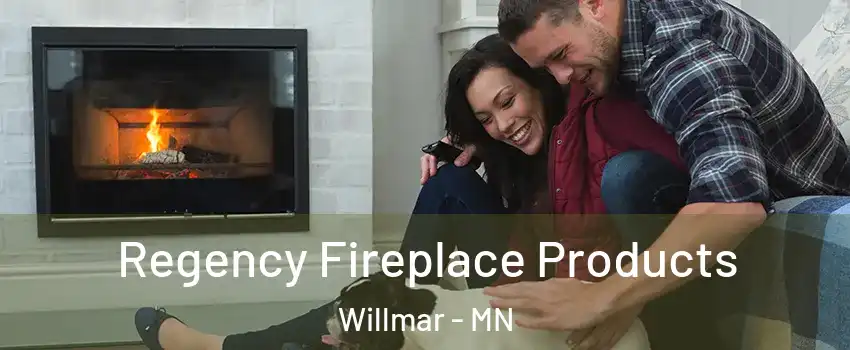  Regency Fireplace Products Willmar - MN