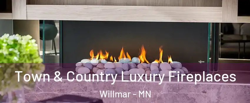  Town & Country Luxury Fireplaces Willmar - MN