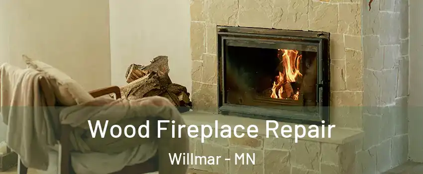  Wood Fireplace Repair Willmar - MN